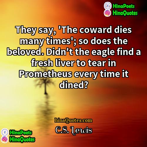 CS Lewis Quotes | They say, 'The coward dies many times';